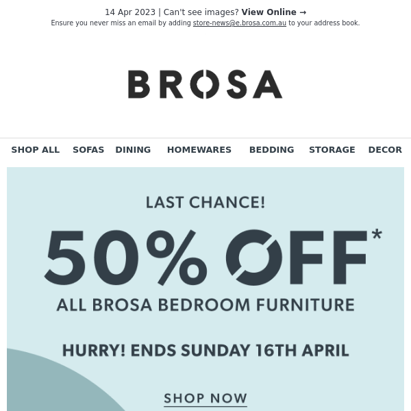 LAST CHANCE: 50% OFF* All Brosa Bedroom Furniture