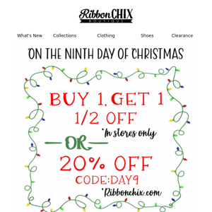 9th Day Of Christmas - 20% OFF Online OR Buy 1, Get 1 1/2 OFF In Stores  🎅🎁 