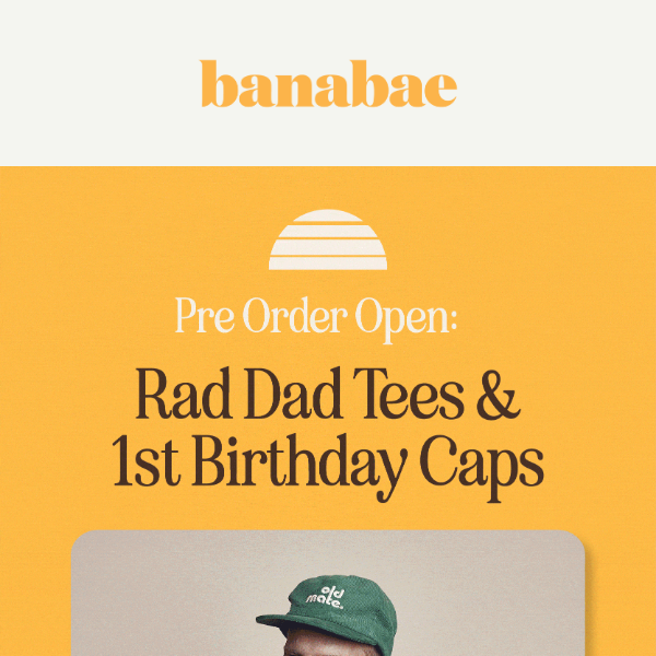 Pre Order Open: Rad Dad Tees & 1st Birthday Caps!