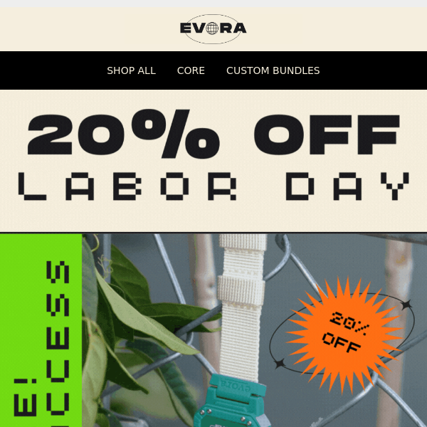 20% OFF LABOR DAY SALE: EARLY ACCESS