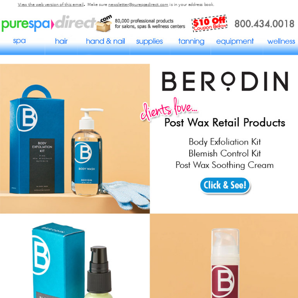 Pure Spa Direct! Get ready to cha-ching with Berodin's post-wax retail products! + $10 OFF $100 or more of any of our 80,000+ products!
