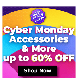 Cyber Monday—up to 60% on accessories and more!