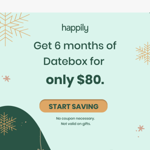 GET 6 MONTHS OF DATES FOR JUST $80! 😱