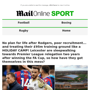 No plan for life after Rodgers, poor recruitment... and treating their £95m training ground like a HOLIDAY CAMP! Leicester are sleepwalking towards Premier League relegation two years after winning the FA Cup, so how have they got themselves in this mess?