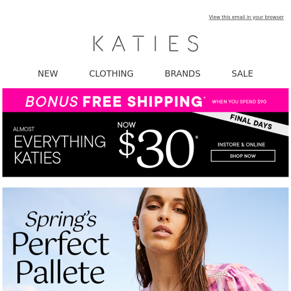 HURRY! Almost Everything Katies Now $30*