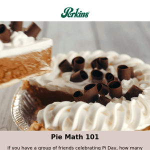 Pie Math: Pi Day + Whole Perkins Pie = Party!