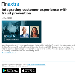 Finextra News Flash: Integrating customer experience with fraud prevention