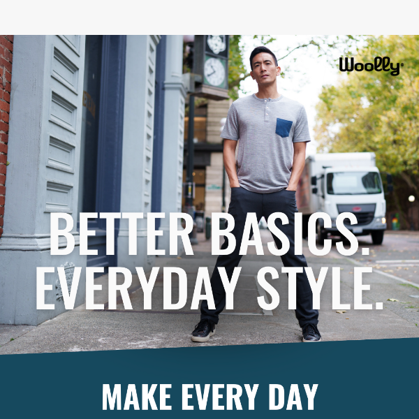 Better Basics. Everyday Style.