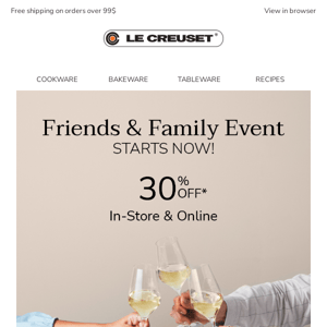 Our Friends & Family Event Starts Now!