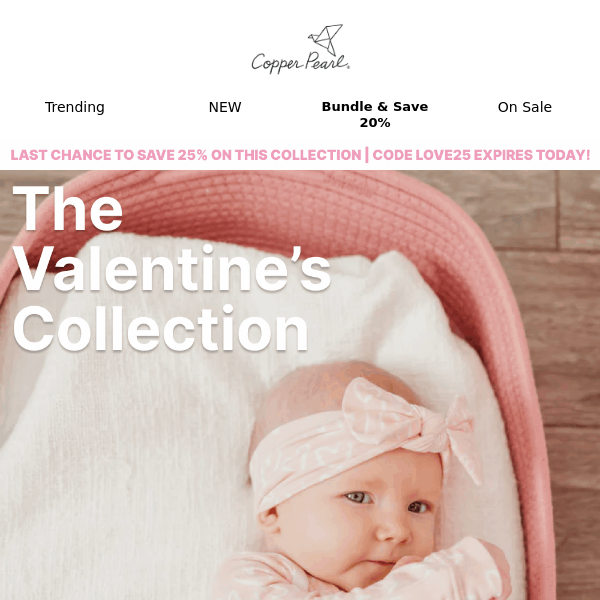 The code for 25% OFF The Valentine's Collection EXPIRES TODAY