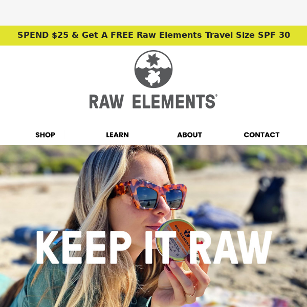 ☀️ Get A FREE Raw Elements Travel Size SPF 30 when you SPEND $25 &