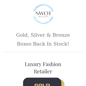 Gold, Silver, Bronze Boxes Back in Stock!