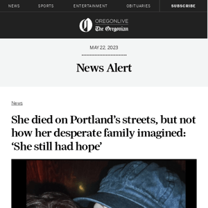 She died on Portland’s streets, but not how her desperate family imagined: ‘She still had hope’