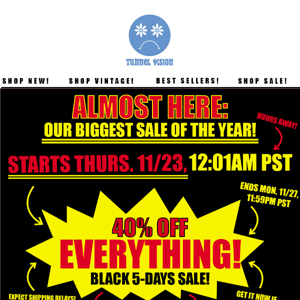 OUR 40% OFF SALE IS HOURS AWAY! Get your carts ready NOW!