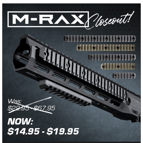 CLOSEOUT PRICING - Get your Maxim Defense M-RAX™ before they're GONE FOR GOOD.