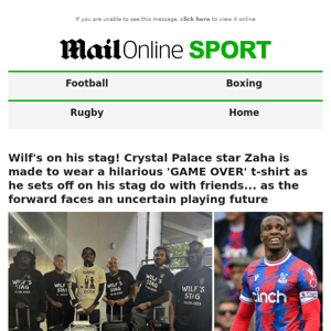 Wilf's on his stag! Crystal Palace star Zaha is made to wear a hilarious 'GAME OVER' t-shirt as he sets off on his stag do with friends... as the forward faces an uncertain playing future