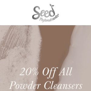 20% Off All Powder Cleansers + Their Sets!