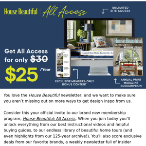 Make your design dreams come true when you join House Beautiful: All Access ✨