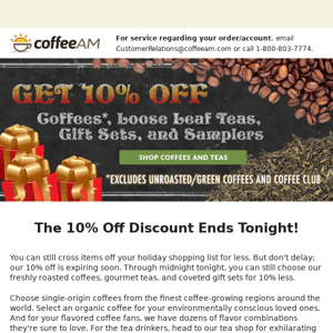 Last Chance to Get 10% Off All Coffee, Teas and Gift Sets!