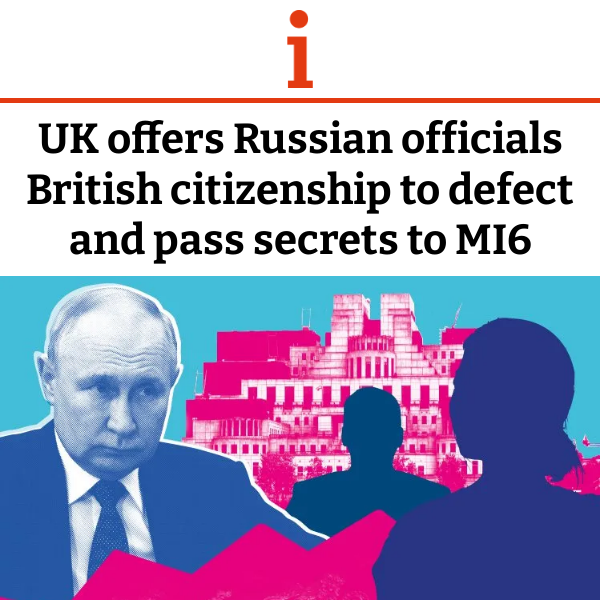BREAKING: UK offers Russian officials British citizenship to defect and pass secrets to MI6