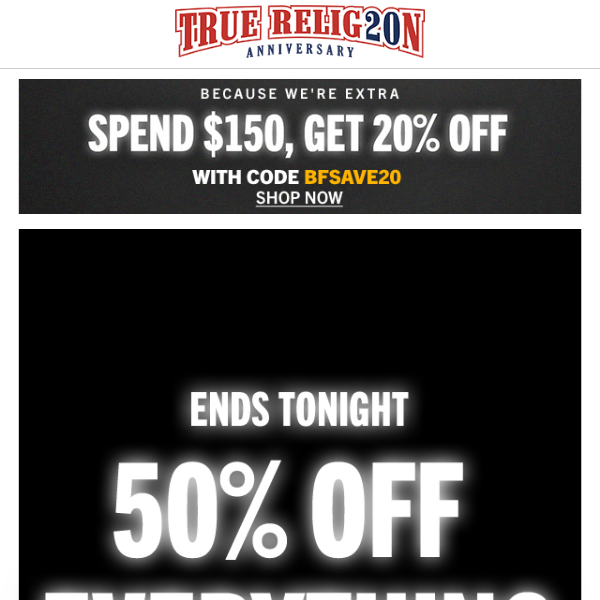 50% Off Everything ENDS TONIGHT