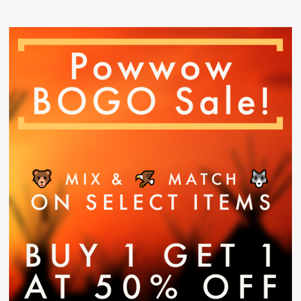 🔥Powwow BOGO Sale!💥 Buy 1 Get 1 50% off select items! 🎉