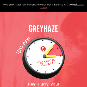 Hey Grey Haze, Hurry, your vouchers about to expire!