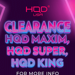 HQD Tech USA - MORE CLEARANCE!