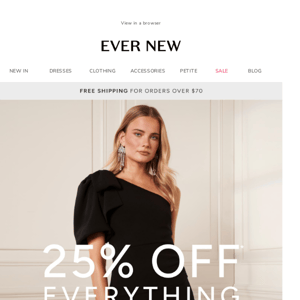 25% Off* Everything Starts Now