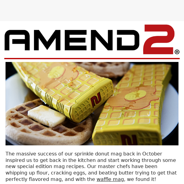 We Hope You Guys Are Hungry, Because The Waffle Mag Is Here!