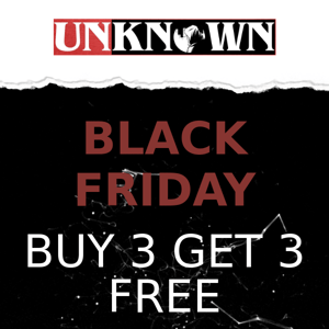 IT'S NOT OVER YET!   BUY 3 GET 3 FREE EXCLUSIVES