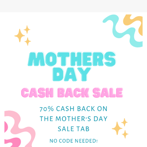 70% CASH BACK Mother's Day Cash back TAB sale!!!