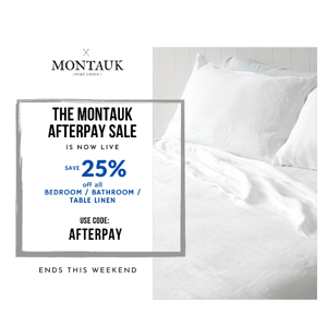 MONTAUK | AFTERPAY SALE - NOW LIVE !