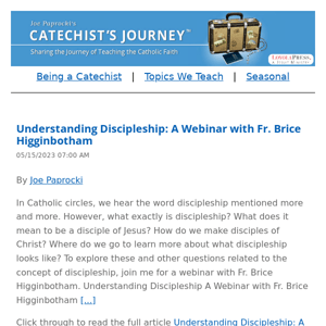 New from Catechist's Journey: Understanding Discipleship: A Webinar with Fr. Brice Higginbotham