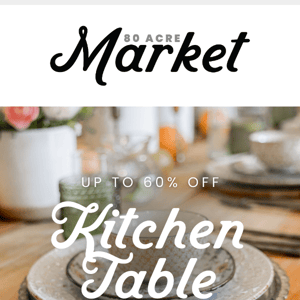 Our Kitchen Table Collection - Up to 60% Off