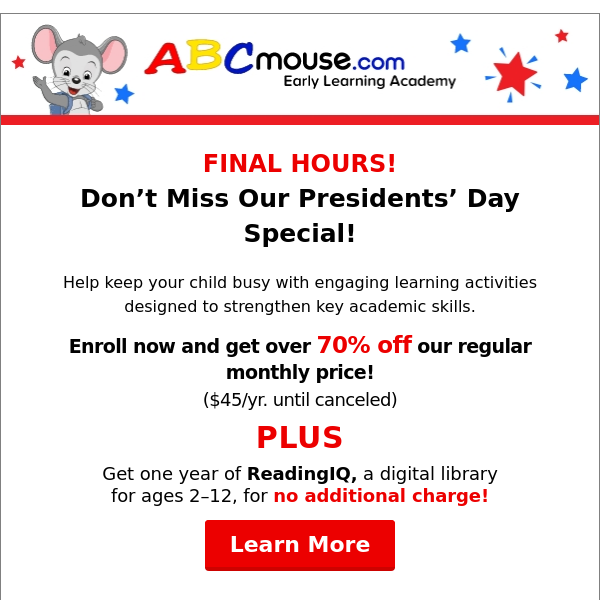FINAL HOURS! Presidents' Day Special!