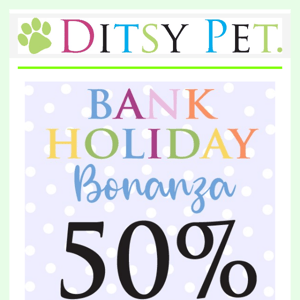 🐶 Bank Holiday Bonanza | 50% OFF Our Ready To Walk Range!