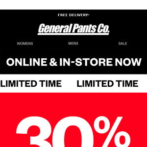 ICYMI: 30% OFF EVERYTHING* in-store & online.