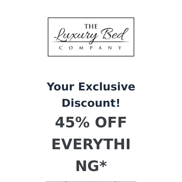 Exclusive - 45% Off Everything!