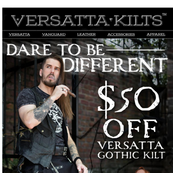 Return of the Gothic Kilt - Dare to be Different