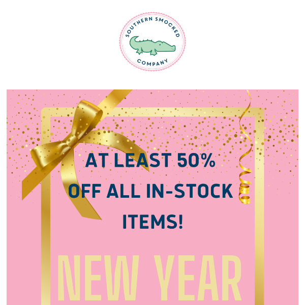 Our New Year Sale Is ON! All In-Stock Items At Least 50% OFF!