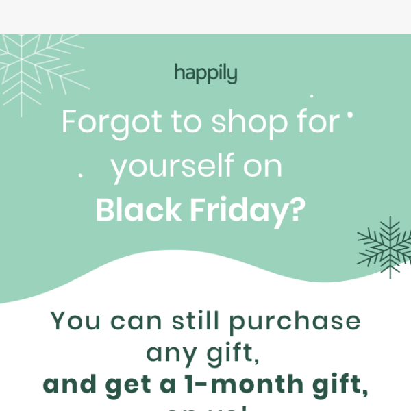 Forgot to shop for yourself? He's a free gift just for you