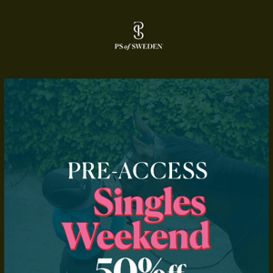 PRE-ACCESS to SINGLES WEEKEND! 🖤