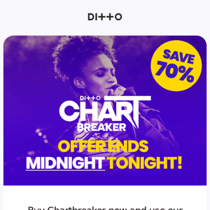 Chartbreaker offer ends tonight