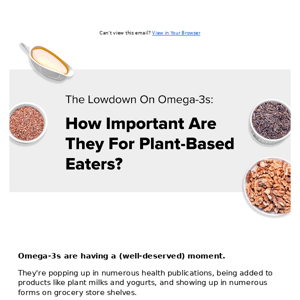 Your Plant-Based Guide to Omega-3s.