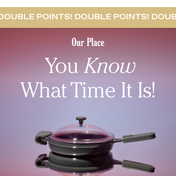 Our Place + Sizzle Sale = Double Points!