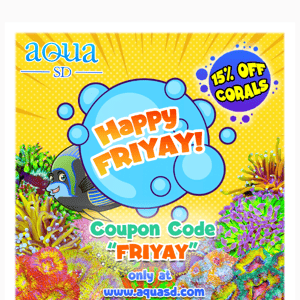 AQUASD It's FRIDAY 15% OFF CORALS. Coupon Code Inside!