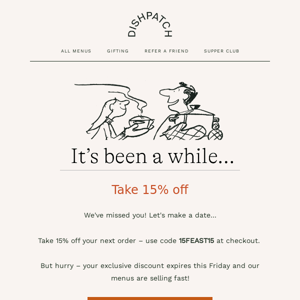 Miss us? Here's 15% off🍴