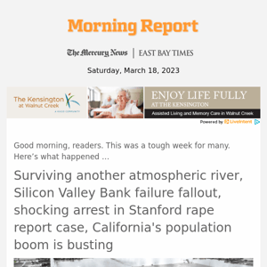 Surviving another atmospheric river, Silicon Valley Bank failure fallout, shocking arrest in Stanford rape report case, California's population boom is busting