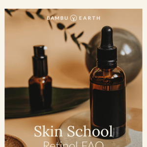 Skin School: Retinol FAQ